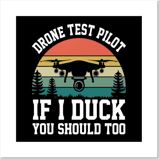 Vintage Drone Test Pilot - If I Duck You Should Too Wall Art by rhazi mode plagget